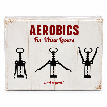 A rectangular magnet with a distressed wood background, featuring the text 'AEROBICS For Wine Lovers and repeat!' in red, with three black corkscrew illustrations across the front.